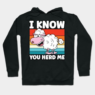 I Know You Herd Me - Sheep Hoodie